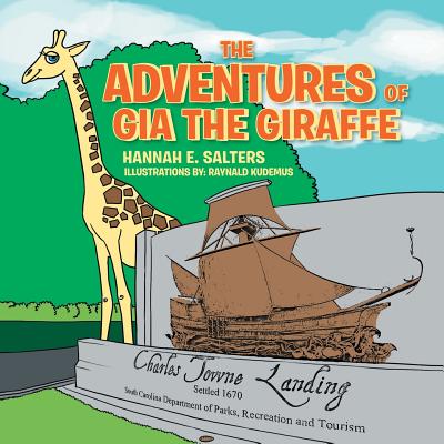 The Adventures of Gia the Giraffe - Salters, Hannah E