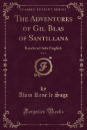 The Adventures of Gil Blas of Santillana, Vol. 3: Rendered Into English (Classic Reprint)