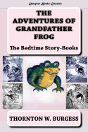 The Adventures of Grandfather Frog: "The Bedtime Story-Books"