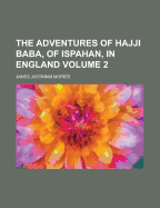 The Adventures of Hajji Baba, of Ispahan, in England; Volume 2