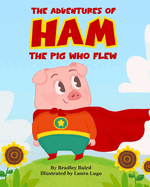 The Adventures of Ham: The Pig Who Flew