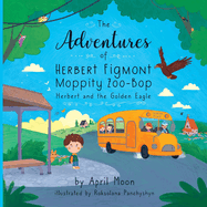 The Adventures of Herbert Figmont Moppity Zoo-Bop: Herbert and the Golden Eagle