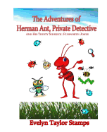 The Adventures of Herman Ant, Private Detective: And His Trusty Sidekick: Flysworth Jones