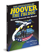 The Adventures of Hoover the FBI Dog: Hoover Travels the World