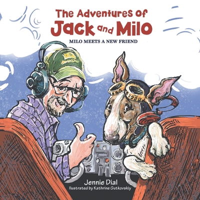 The Adventures of Jack and Milo: Milo Meets a New Friend - Dial, Jennie