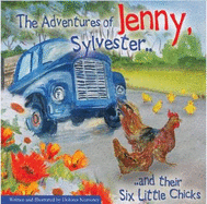The Adventures of Jenny, Sylvester and Their Six Little Chicks