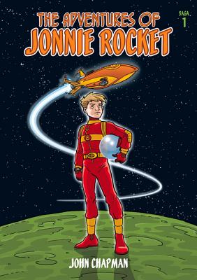 The Adventures of Jonnie Rocket: Saga 1 - The Ride of Terror - Chapman, John