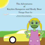 The Adventures of Kayden Kangaroo and Brody Bear Things That Go
