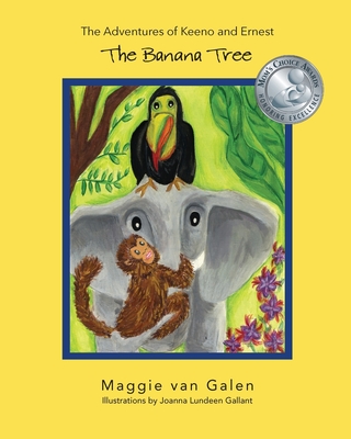 The Adventures of Keeno and Ernest: The Banana Tree - Van Galen, Maggie