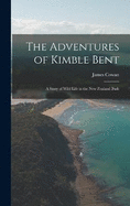 The Adventures of Kimble Bent; a Story of Wild Life in the New Zealand Bush