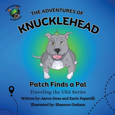 The Adventures of Knucklehead: Patch Finds a Pal - Dean, Aaron, and Paparelli, Karin