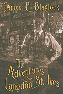 The Adventures of Langdon St. Ives - Blaylock, James P, and Potter, J K (Illustrator)