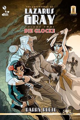 The Adventures of Lazarus Gray Volume 2: Die Glocke - Reese, Barry