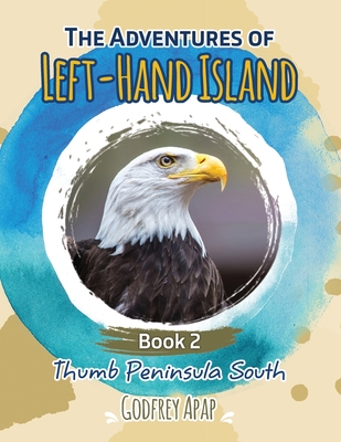 The Adventures of Left-Hand Island: Book 2 - Thumb Peninsula South - Apap, Godfrey