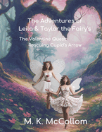 The Adventures of Leila and Taylor The Fairy's: The Valentine Quest: Rescuing Cupid's Arrow