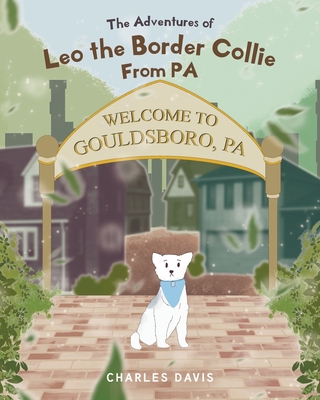 The Adventures of Leo the Border Collie From PA - Davis, Charles