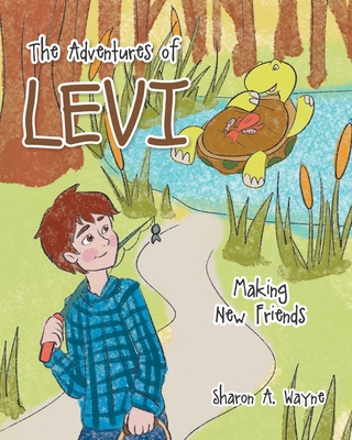 The Adventures of Levi: Making New Friends - Wayne, Sharon a