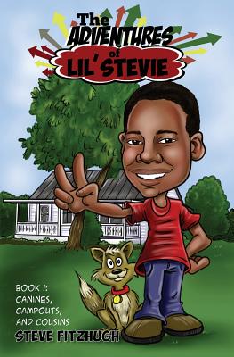 The Adventures of Lil' Stevie Book 1: Canines, Campouts, and Cousins - Fitzhugh, Steve