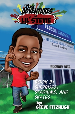 The Adventures of Lil' Stevie Book 3: Surprises, Stadiums, and Skates - Fitzhugh, Steve, and Soesbee, Kimberly (Editor)