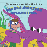 The Adventures of Little Charlie Pip, The Sea Monster Swimming Pool