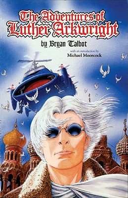 The Adventures of Luther Arkwright - Moorcock, Michael (Introduction by)
