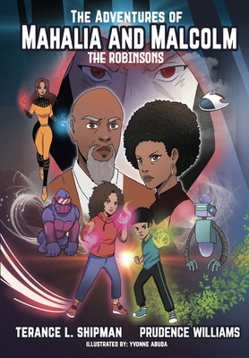 The Adventures of Mahalia and Malcolm The Robinsons - Shipman, Terance, and Williams, Prudence