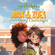 The Adventures of Max & Zoey: Overcoming Challenges