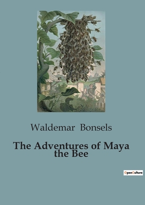 The Adventures of Maya the Bee - Bonsels, Waldemar