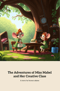 The Adventures of Miss Mabel and Her Creative Class: Unlocking Solutions Through Creative Thinking