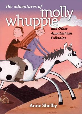 The Adventures of Molly Whuppie and Other Appalachian Folktales - Shelby, Anne
