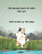 The Adventures of Moo, The Cat: Moo Plays In The Rain