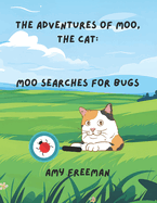 The Adventures of Moo, The Cat: Moo Searches For Bugs