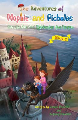 The Adventures of Mophie and Picholas: Book 2 - How the Kids Met Sylvester the Dragon - Pandolfi, Anthony, and Pandolfi, Joseph