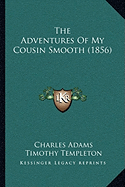 The Adventures Of My Cousin Smooth (1856)