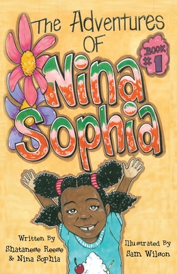 The Adventures of Nina Sophia: Book 1 - Introducing My Big Family - Reese, Shatanese, and Sophia, Nina