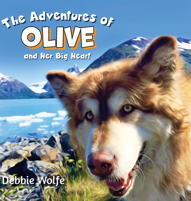 The Adventures of Olive And Her Big Heart: The Fire - Wolfe, Debbie