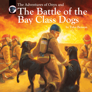 The Adventures of Onyx and the Battle of the Bay Class Dogs: Volume 6