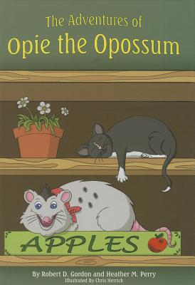 The Adventures of Opie the Opossum - Gordon, Robert D, and Perry, Heather M