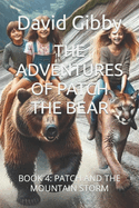 The Adventures of Patch the Bear: Book 4: Patch and the Mountain Storm