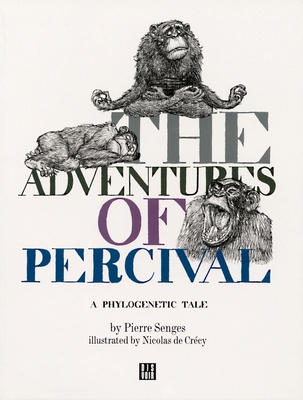 The Adventures of Percival: A Phylogenetic Tale - Senges, Pierre, and De Crecy, Nicolas, and Daniele, Riviere (Editor)