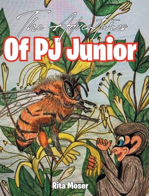 The Adventures Of PJ Junior - Moser, Rita