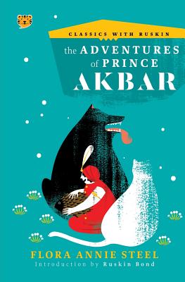 The Adventures of Prince Akbar - Steel, Flora Annie, and Bond, Ruskin (Introduction by)