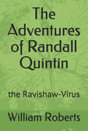 The Adventures of Randall Quintin: the Ravishaw-Virus