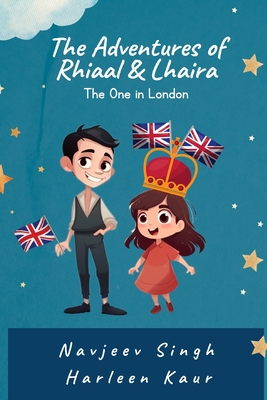 The Adventures of Rhiaal & Lhaira: The One in London - Kaur, Harleen, and Singh, Navjeev