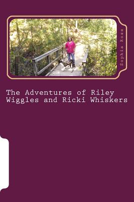 The Adventures of Riley Wiggles and Ricki Whiskers - Rose, Sophia