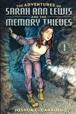The Adventures of Sarah Ann Lewis and the Memory Thieves - Carroll, Joshua C