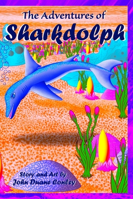 The Adventures of Sharkdolph - Conley, John Duane