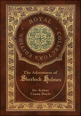 The Adventures of Sherlock Holmes (Royal Collector's Edition) (Illustrated) (Case Laminate Hardcover with Jacket) - Doyle, Arthur Conan, Sir