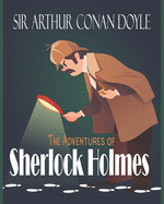 The Adventures of Sherlock Holmes: The Original 1892 Collection of Short Stories