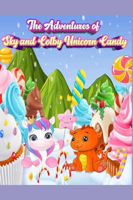 The Adventures of Sky and Colby: Unicorn Candy - Carlson, Laura